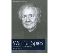 Les chances de ma vie Mémoires - Werner Spies - Gallimard - broché - Essai