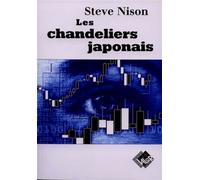 Les chandeliers Japonais Un guide contemporain sur d'anciennes techniques d'investissement venues d'Extrême-Orient - S. Nison - Valor Eds - broché - Etude