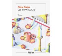 Les Chandeliers - Sioux Berger - Rocher Eds Du - broché - Roman