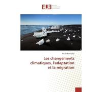 Les changements climatiques, l'adaptation et la migration - Bechir Saber - Universitaires Europeennes - broché - Livre