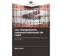Les changements communicationnels de l'AKP: Le Parti pour la justice et le développement « hier » et « aujourd'hui »