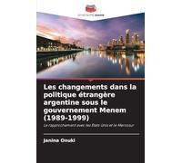 Les changements dans la politique étrangère argentine sous le gouvernement Menem (1989-1999): Le rapprochement avec les États-Unis et le Mercosur