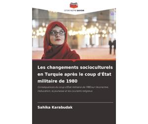Les changements socioculturels en Turquie après le coup d'État militaire de 1980: Conséquences du coup d'État militaire de 1980 sur l'économie, l'éducation, la jeunesse et les courants religieux