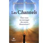 Les Channels - Etes-vous un messager des autres dimensions ?