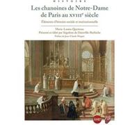 Les chanoines de Notre-Dame de Paris au XVIIIe siècle Marie-Louise Queinnec (Auteur)