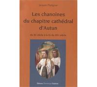 Les chanoines du châpitre cathadral d'Autun Du XIe siècle à la fin du XIVe siècle - Jacques Madignier - Gueniot Dominique Eds - broché - Etude