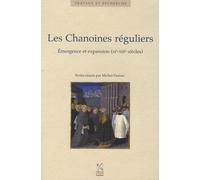 Les Chanoines Réguliers - Emergence Et Expansion (Xie-Xiiie Siècles)