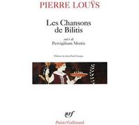 Les Chansons de Bilitis Pierre Louÿs (Auteur), Jean-Paul Goujon (Edité par)