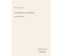 Les Chansons de Bilitis: Roman lyrique