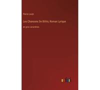 Les Chansons De Bilitis; Roman Lyrique