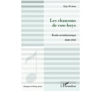 Les chansons de cow-boys Etude sociohistorique - 1840 - 1910 - Guy Dubois - L'harmattan - broché - Essai