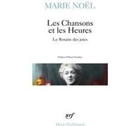Les Chansons et les Heures - Le Rosaire des joies Marie Noël (Auteur), Henri Gouhier (Préface)