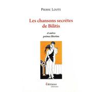 Les Chansons Secrètes De Bilitis Et Autres Poèmes Libertins