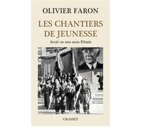 Les chantiers de jeunesse Avoir 20 ans sous Pétain - Olivier Faron - Grasset - broché - Etude