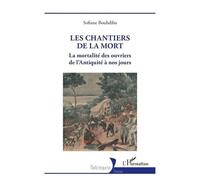 Les chantiers de la mort La mortalité des ouvriers de l’Antiquité à nos jours - Sofiane Bouhdiba - L'harmattan - broché - Essai