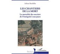 Les chantiers de la mort La mortalité des ouvriers de l’Antiquité à nos jours - Sofiane Bouhdiba - L'harmattan - broché - Essai