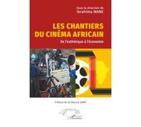 Ibrahima Wane – Les chantiers du cinéma africain – De l’esthétique à l’économie – Broché