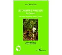 Les chantiers forestiers au Gabon Clotaire Messi Me Nang (Auteur)