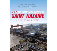 Les Chantiers Navals de Saint Nazaire - le Gout des Défis
