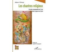 Adem Yilmaz – Les chantres religieux – L'armée-propagande de l'Iran dans la guerre en Syrie – Broché