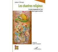 Les chantres religieux L'armée-propagande de l'Iran dans la guerre en Syrie - Adem Yilmaz - L'harmattan - broché - Essai
