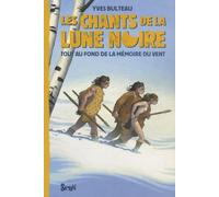 Les Chants De La Lune Noire Tome 2 - Tout Au Fond De La Mémoire Du Vent