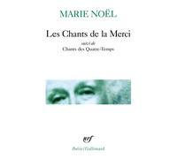 Les Chants de la Merci/Chants des Quatre-Temps Suivi de Chants des Quatre-Temps - Marie Noël - Gallimard - Poche - Poésie