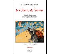 Les chants de l'ombre Tragédie d'un enfant sous l'Espagne franquiste - Saülo Mercader - Imago - broché - Récit
