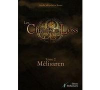Les chants de Loss, tome 2 : Mélisaren - Axelle Psychée Bouet - Stellamaris - broché - Roman