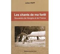 Les Chants De Ma Forêt - Souvenirs De Hongrie Et De France