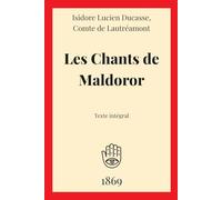 Les Chants de Maldoror: Texte intégral