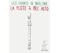 Les chants de Noël pour la Flûte à bec Alto: Chansons faciles!