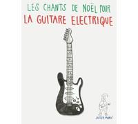 Les chants de Noël pour la Guitare Electrique: Chansons faciles en partitions et tablatures