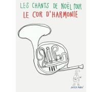 Les chants de Noël pour le Cor d'harmonie: Chansons faciles!
