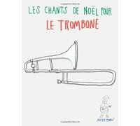 Les Chants De Noël Pour Le Trombone: Chansons Faciles!