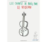 Les chants de Noël pour le Violon: Chansons faciles en première position!