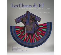 Les chants du fil Textiles tribaux du Sud-Ouest de la Chine - Catherine Bourzat - Olizane Eds - relié - Beau livre