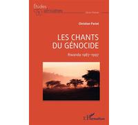 Les chants du génocide Rwanda 1987-1997 - Christian Pariot - L'harmattan - broché - Etude