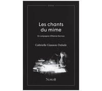 Les Chants Du Mime - En Compagnie D'etienne Decroux