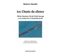 Les chants du silence - Olivier Messiaen, fils de Cécile Sauvage ou La musique face à l'impossible parole