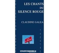 Les chants du silence rouge Claudine Galea (Auteur)
