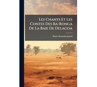 Les Chants Et Les Contes Des Ba-Ronga De La Baie De Delagoa
