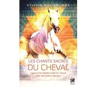 Les chants sacrés du cheval - L'approche traditionnelle du cheval chez les Indiens Navajos