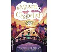Tamzin Merchant – La Maison Chapelier – La Société Secrète – Broché – Gallimard Jeunesse