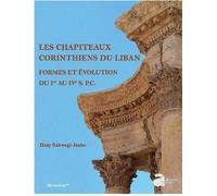 Les Chapiteaux Corinthiens Du Liban - Formes Et Évolution Du Ier Au Ive S. P.C