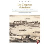 Les Chappuys d'Amboise: Chronique historique d'une famille lettrée de la Renaissance