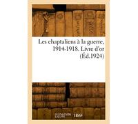 Les chaptaliens à la guerre, 1914-1918. Livre d'or (Éd.1924)