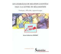 Les chargé(e) s de relation clientèle face à la lettre de réclamation Pratiques, difficultés, apprentissages - PU Septentrion - Presses Universitaires Du Septen-Trion - broché - Guide