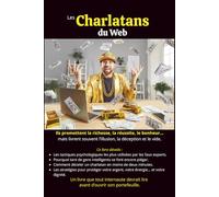 Les Charlatans du web: Comment démasquer les faux experts et éviter les arnaques en ligne