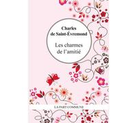 Les Charmes De L'Amitie - Charles De Saint-Evremond - La Part Commune - Poche - Essai